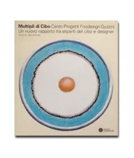 Cover of the book 'Multipli di Cibo, Cento Progetti Foodesign Guzzini' with a stylised plate and egg yolk